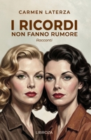 I ricordi non fanno rumore: Racconti (La storia di Bianca) (Italian Edition) 1803310626 Book Cover