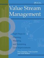 Value Stream Management: Eight Steps to Planning, Mapping, and Sustaining Lean Improvements 1138438650 Book Cover