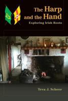 The Harp and the Hand: Exploring Irish Roots 1530385199 Book Cover
