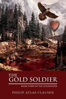The Gold Soldier: Book Three (The Goldfinder) (Volume 3) 1975914260 Book Cover