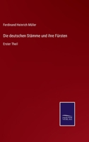 Die deutschen St�mme und ihre F�rsten: Erster Theil 3375073976 Book Cover