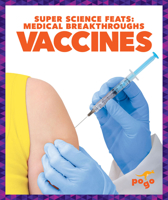 Vaccines (Pogo Books: Super Science Feats: Medical Breakthroughs) 1645278018 Book Cover