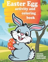 Easter Egg activity and coloring book: Easter Bunny coloring eggs, solving mazes, and counting numbers: Perfect gift for kids, toddlers, pre-k, and ... religious holiday with cute art activities. B08VV25BHX Book Cover