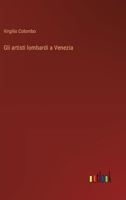 Gli artisti lombardi a Venezia 3388787794 Book Cover