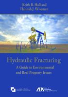 Hydraulic Fracturing: A Guide to Environmental and Real Property Issues 1634256719 Book Cover