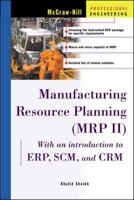 Manufacturing Resource Planning (MRP II) with Introduction to ERP, SCM, and CRM 0071392300 Book Cover