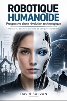 ROBOTIQUE HUMANOÏDE: Prospective d’une révolution technologique (French Edition) B0HJM1XZJB Book Cover