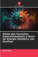 Efeito dos Parasitas Gastrointestinais e Nível de Energia Dietética nas Ovelhas 6205735733 Book Cover