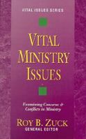Vital Ministry Issues: Examining Concerns & Conflicts in Ministry (Vital Issues Series) 0825440688 Book Cover