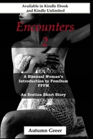 Encounters 2: A Bisexual Woman’s Introduction to FemDom FFFM An Erotic Short Story B09JY4YW5H Book Cover