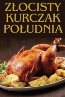 Zlocisty Kurczak Poludnia (Polish Edition) 1836877617 Book Cover