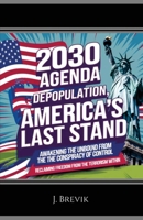 2030 Agenda Depopulation, America's Last Stand: Awakening the Unbound from the Conspiracy of Control B0DZM1SXV1 Book Cover