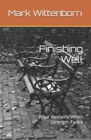 Finishing Well: What Remains When Strength Fades (The Quiet Formation Series) B0GM4DNG19 Book Cover