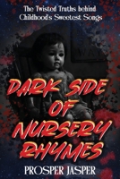 Dark Side of Nursery Rhymes: The Twisted Truths behind Childhood's Sweetest Songs B0FHDCF778 Book Cover