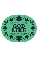 Stay Close To God Like Skinny Jeans on a Worship Leader: Notebook to Write In - Notes - Priorities - Use For Travels, Class, or Meetings 1704635977 Book Cover