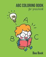 ABC Coloring Book For Preschool: Toddlers And Kids. Fun Coloring Books for Toddlers & Kids Ages 2-5 - Activity Book Teaches ABC, Letters & Words for Kindergarten & Preschool 1099613116 Book Cover