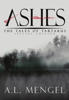 Ashes - the Special Edition Hardcover : The Tales of Tartarus 0989377385 Book Cover