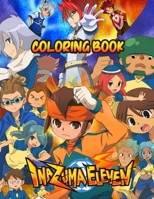 Inazuma Eleven Coloring Book: +50 high quality illustrations .Inazuma Eleven Coloring Book, Inazuma Eleven Manga, Anime Coloring Book, Sport anime ... Eleven Go, Inazuma, Inazuma Coloring Book... B08JMMJVM7 Book Cover