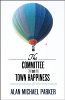 The Committee on Town Happiness 1938103807 Book Cover