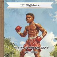 The Story of Sugar Ray Leonard: Lil' Fighters B0DV5LGLN6 Book Cover