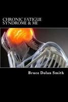Chronic Fatigue Syndrome and Me 1546596623 Book Cover