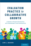 Evaluation Practice for Collaborative Growth: A Guide to Program Evaluation with Stakeholders and Communities 0190885378 Book Cover