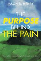 The Purpose Behind the Pain: The Remarkable Sequel to Waiting on God...Fear Is Not an Option 1466989122 Book Cover