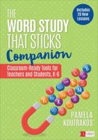 The Word Study That Sticks Companion: Classroom-Ready Tools for Teachers and Students, Grades K-6 1544361629 Book Cover