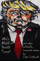 Who's Afraid of Donald Trump?: And Other Politically Incorrect Essays 1547013079 Book Cover