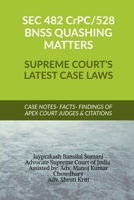 SEC 482 CrPC 528 BNSS QUASHING MATTERS- SUPREME COURT'S LATEST CASE LAWS: Case Notes- Facts- Findings of Apex Court Judges & Citations B0FDH37WW1 Book Cover