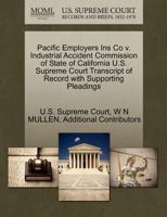 Pacific Employers Ins Co v. Industrial Accident Commission of State of California U.S. Supreme Court Transcript of Record with Supporting Pleadings 1270295160 Book Cover