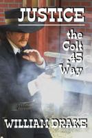 Justice - The Colt .45 Way 1499784309 Book Cover