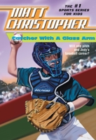 Catcher with a Glass Arm (Matt Christopher Sports Classics) 0316139858 Book Cover