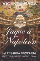 JAQUE A NAPOLEÓN: La trilogía completa: apertura, medio juego y final 8412296559 Book Cover