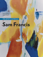 Sam Francis: The Artist’s Materials 1606065831 Book Cover