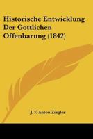 Historische Entwicklung Der Gottlichen Offenbarung (1842) 1167596226 Book Cover