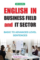 English in Business Field and IT Sector: Basic to Advanced Level Sentences B0GWSLB8M2 Book Cover
