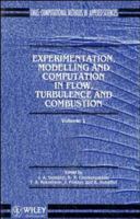 Experimentation Modeling and Computation in Flow, Turbulence and Combustion (Computational Methods in Mechanics and Applied Sciences) 0471948241 Book Cover