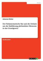 Der Parlamentarische Rat und die Debatte um die Einf�hrung plebiszit�rer Elemente in das Grundgesetz 3640596773 Book Cover
