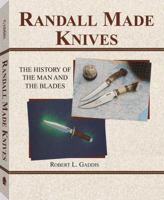 Randall Made Knives   The History Of The Man And The Blades 1581606583 Book Cover