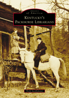 Kentucky's Packhorse Librarians 1467162183 Book Cover