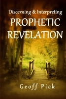 Discerning and Interpreting PROPHETIC REVELATION 1291536582 Book Cover