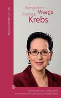 Sternzeichen: Waage Diagnose: Krebs: Meine Erfahrungen mit Brustkrebs und wie diese mein Leben positiv verändert haben 3837032434 Book Cover