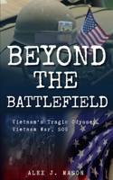 Beyond the Battlefield: Vietnam's Tragic Odyssey, Vietnam War, SOG B0CNZ187C5 Book Cover
