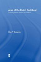 Jews of the Dutch Caribbean: Exploring Ethnic Identity on Curacao (Routledge Harwood Anthropology) 1138008559 Book Cover