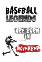 Baseball Legends Are Born In NOVEMBER: Funny Gift for Baseball players, Blank Lined Baseball Gifts for Baseball Lover (120 pages,  6x9, Soft Cover, Matte Finish.) 1661805817 Book Cover