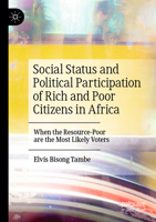 Social Status and Political Participation of Rich and Poor Citizens in Africa: When the Resource-Poor are the Most Likely Voters 3031524012 Book Cover