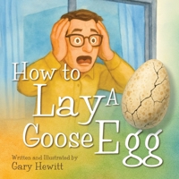 How to Lay a Goose Egg 1069753408 Book Cover