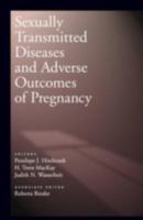 Sexually Transmitted Diseases and Adverse Outcomes of Pregnancy 1555811329 Book Cover