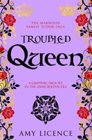 Troubled Queen: A gripping saga set in the Anne Boleyn era 180055723X Book Cover